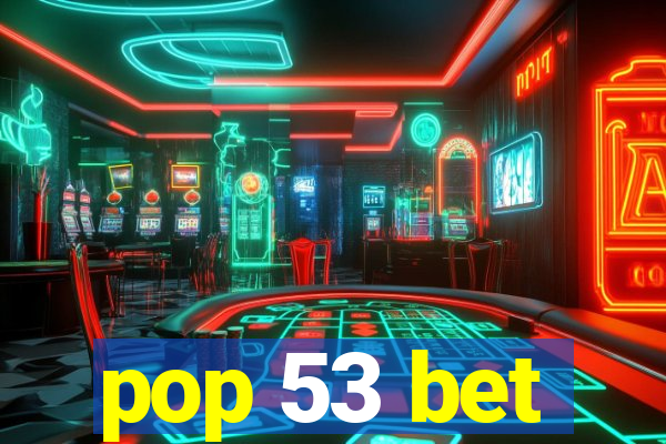pop 53 bet
